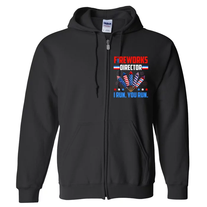 Funny 4th Of July Fireworks Director I Run You Run Full Zip Hoodie