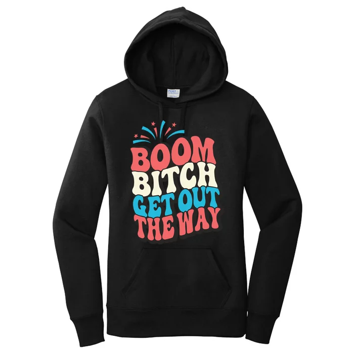 Fireworks 4th Of July Boom Bitch Get Out The Way Women's Pullover Hoodie