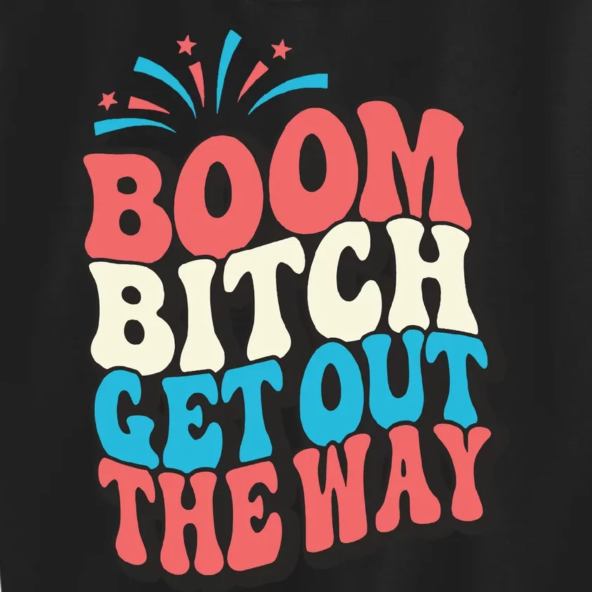 Fireworks 4th Of July Boom Bitch Get Out The Way Kids Sweatshirt