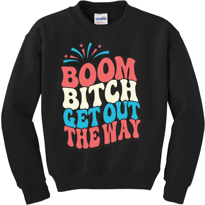 Fireworks 4th Of July Boom Bitch Get Out The Way Kids Sweatshirt