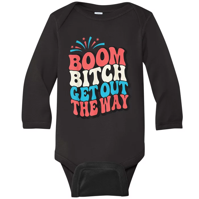 Fireworks 4th Of July Boom Bitch Get Out The Way Baby Long Sleeve Bodysuit