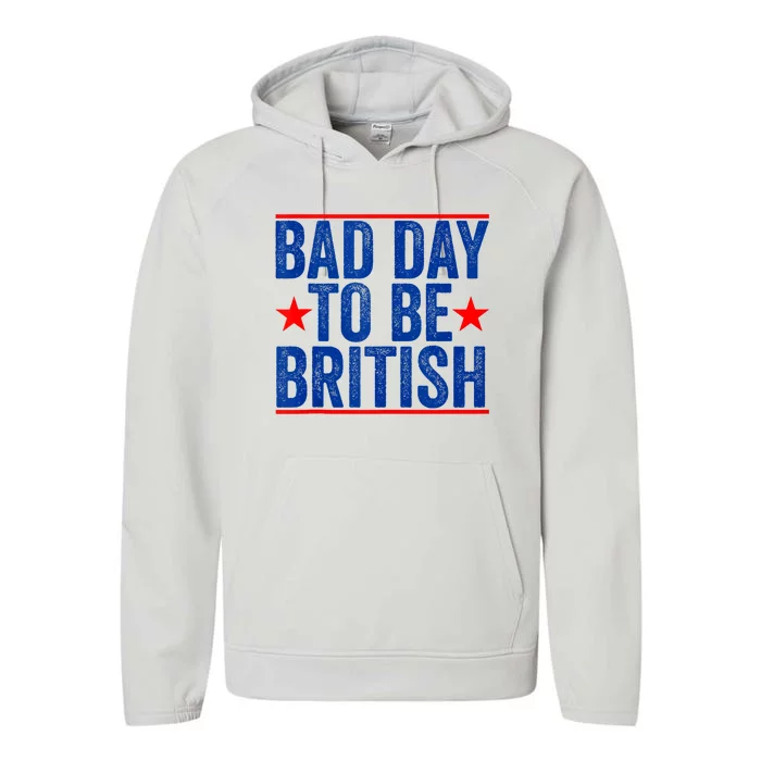 Funny 4th Of July Bad Day To Be British Performance Fleece Hoodie