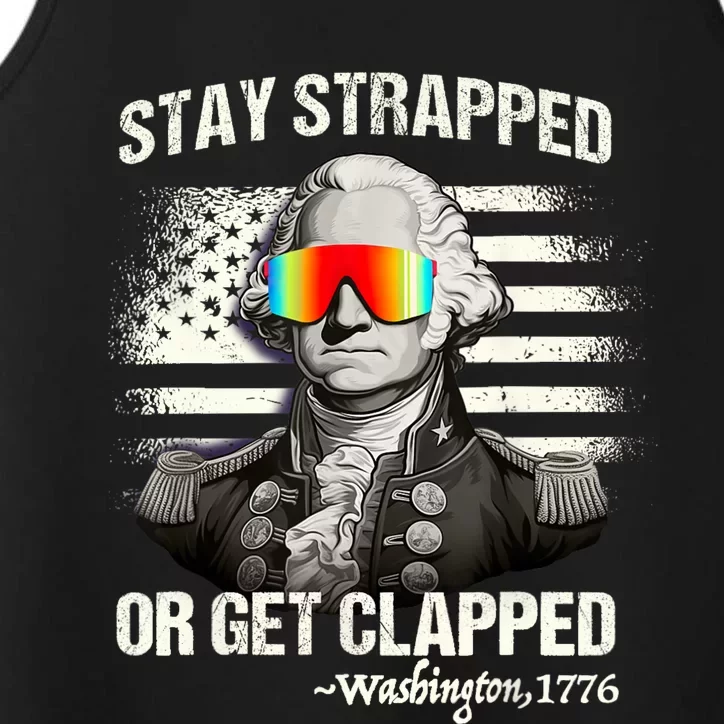 Funny 4th Of July Stay Strapped Get Clapped Washington Performance Tank