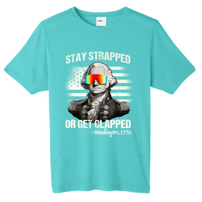 Funny 4th Of July Stay Strapped Get Clapped Washington ChromaSoft Performance T-Shirt