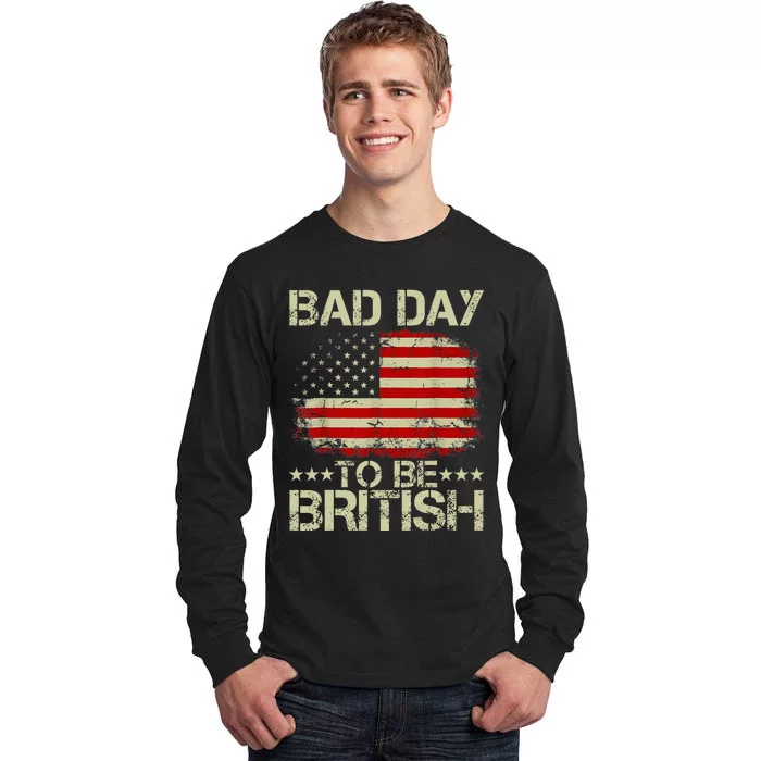 Funny 4th Of July Bad Day To Be British Tall Long Sleeve T-Shirt