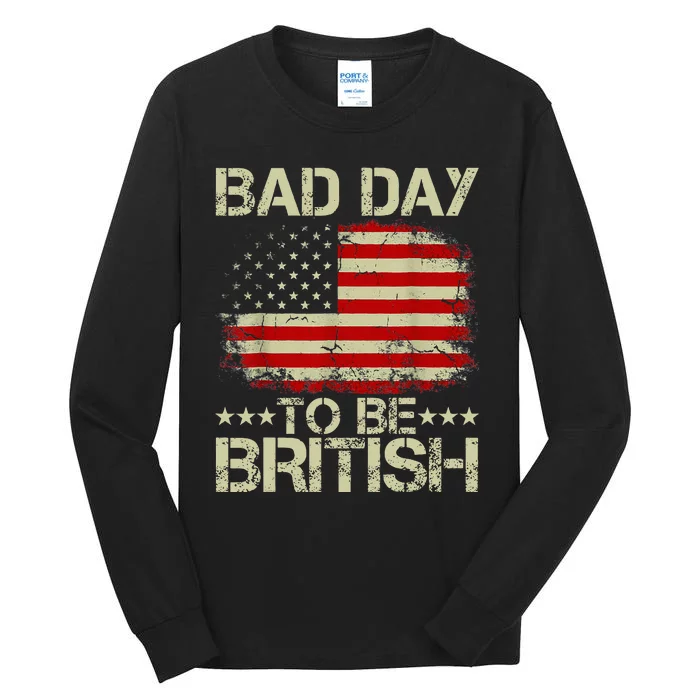 Funny 4th Of July Bad Day To Be British Tall Long Sleeve T-Shirt