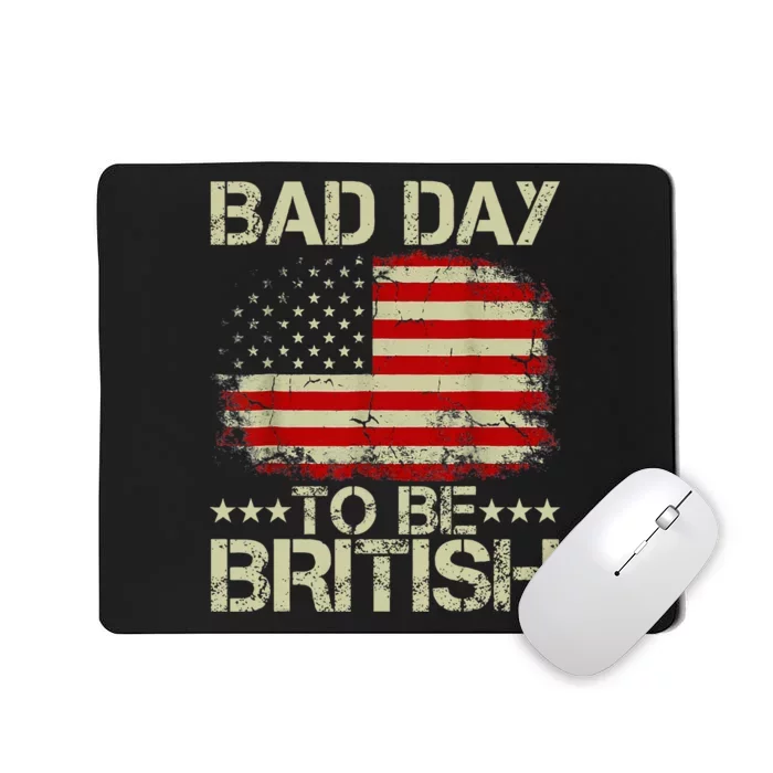 Funny 4th Of July Bad Day To Be British Mousepad