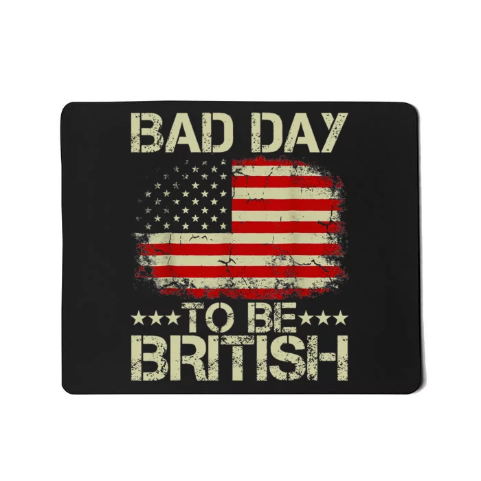 Funny 4th Of July Bad Day To Be British Mousepad