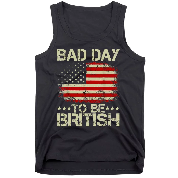 Funny 4th Of July Bad Day To Be British Tank Top