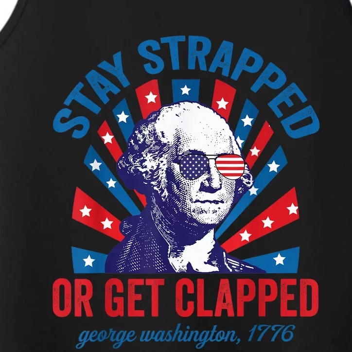 Funny 4th of July Shirt Washington Stay Strapped Get Clapped Performance Tank