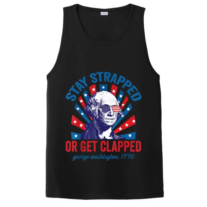 Funny 4th of July Shirt Washington Stay Strapped Get Clapped Performance Tank