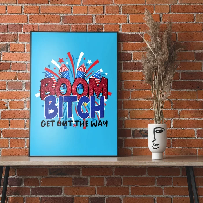 Fireworks 4th Of July Boom Bitch Get Out The Way Gift Poster