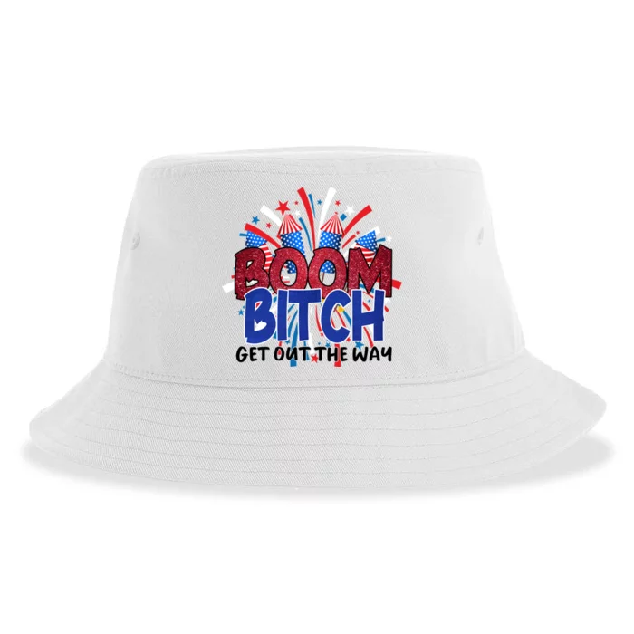 Fireworks 4th Of July Boom Bitch Get Out The Way Gift Sustainable Bucket Hat