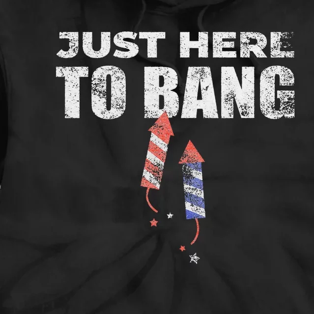 Funny 4th Of July Just Here To Bang Tie Dye Hoodie