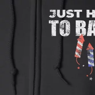 Funny 4th Of July Just Here To Bang Full Zip Hoodie