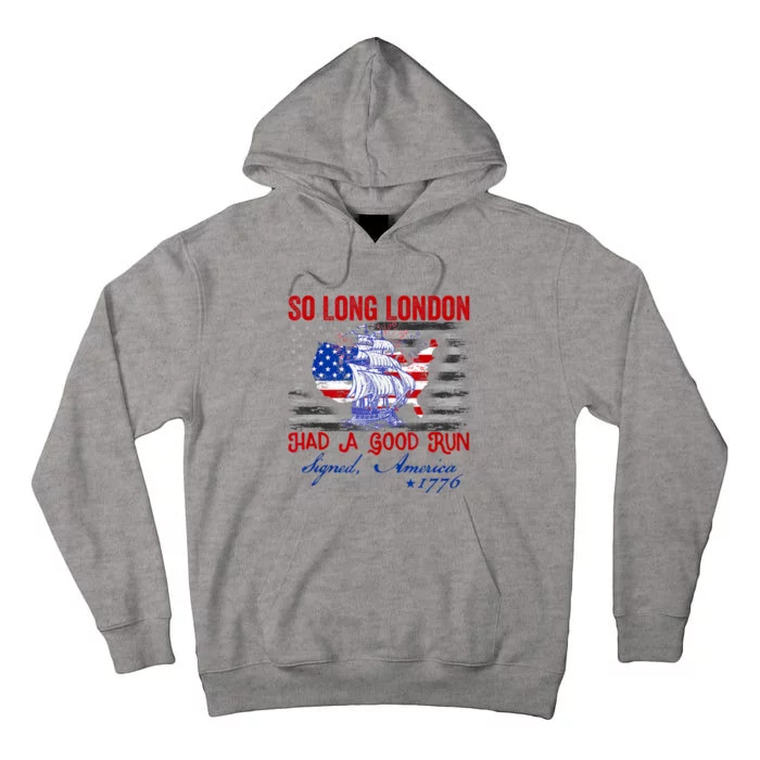 Funny 4th Of July So Long London Had A Good Run Tall Hoodie