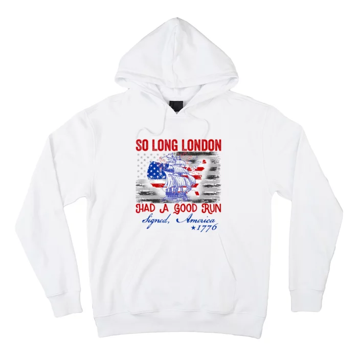 Funny 4th Of July So Long London Had A Good Run Hoodie