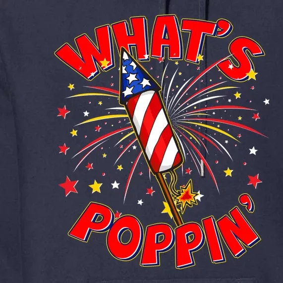 Funny 4th Of July What's Poppin Fireworks Rocket Premium Hoodie