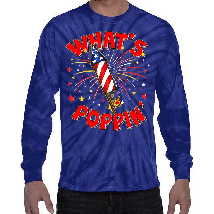 Funny 4th Of July What's Poppin Fireworks Rocket Tie-Dye Long Sleeve Shirt