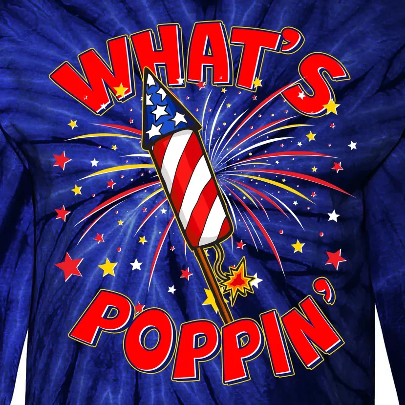 Funny 4th Of July What's Poppin Fireworks Rocket Tie-Dye Long Sleeve Shirt