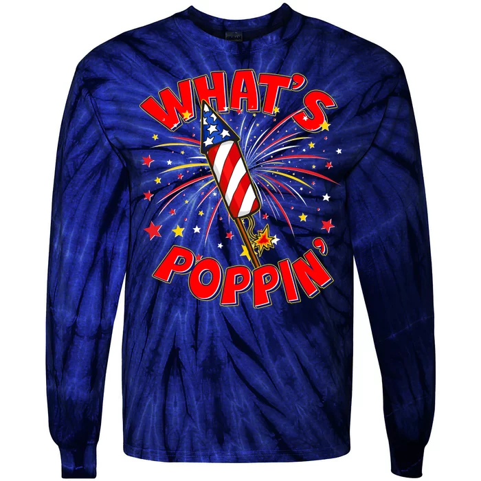 Funny 4th Of July What's Poppin Fireworks Rocket Tie-Dye Long Sleeve Shirt