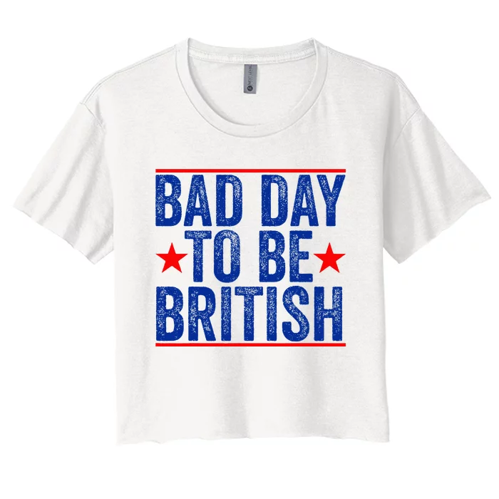 Funny 4th Of July Bad Day To Be British Women's Crop Top Tee