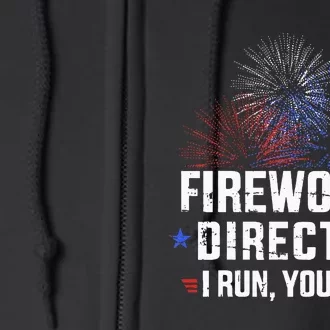 Funny 4th Of July Fireworks Director I Run You Run Full Zip Hoodie