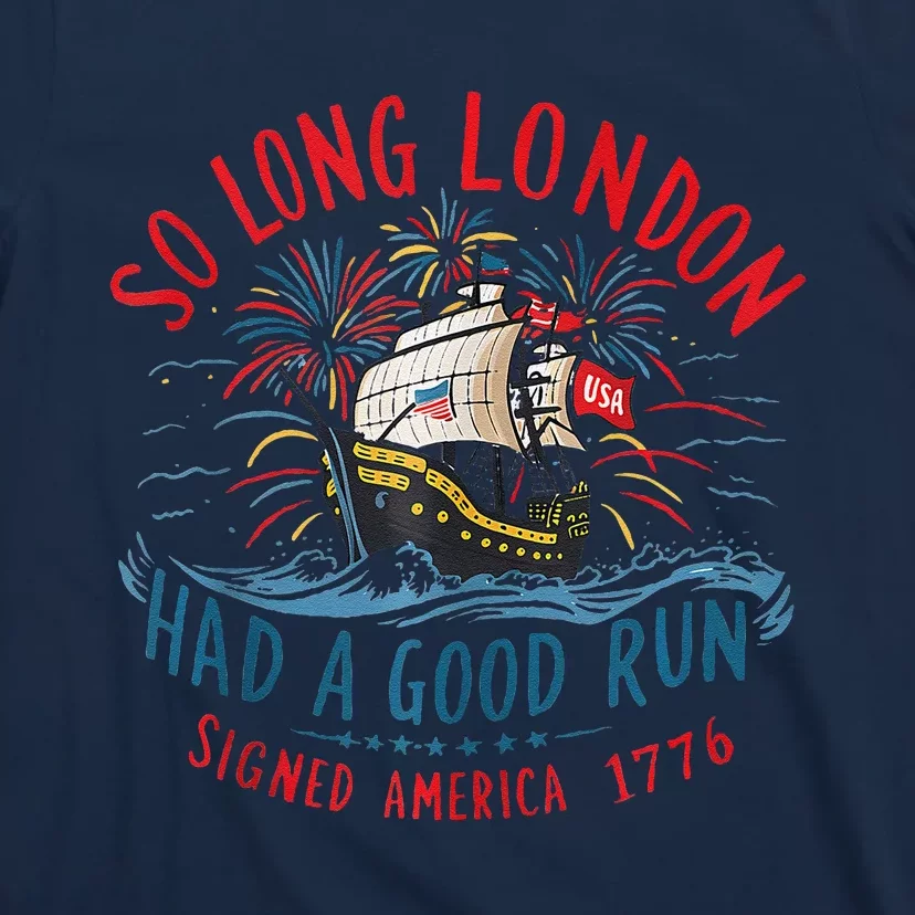 Funny 4th Of July So Long London Had A Good Run T-Shirt