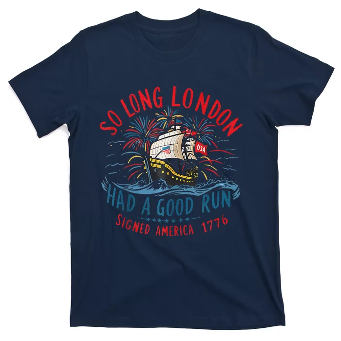 Funny 4th Of July So Long London Had A Good Run T-Shirt