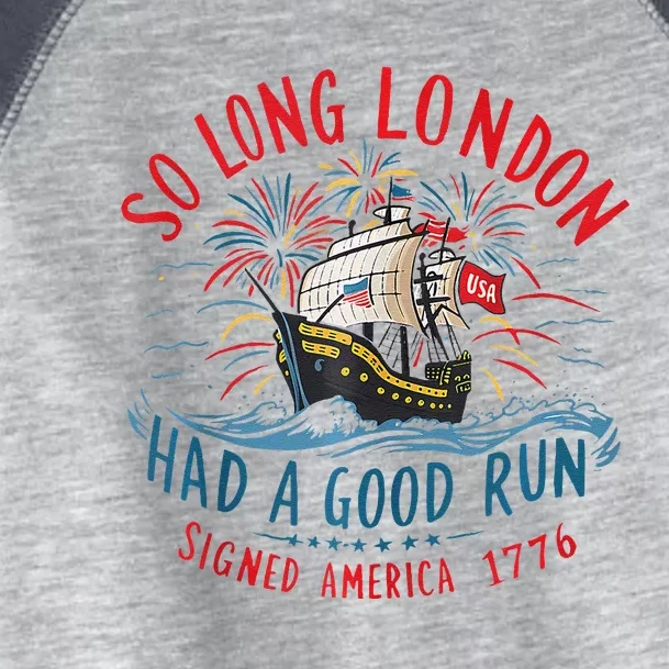 Funny 4th Of July So Long London Had A Good Run Toddler Fine Jersey T-Shirt