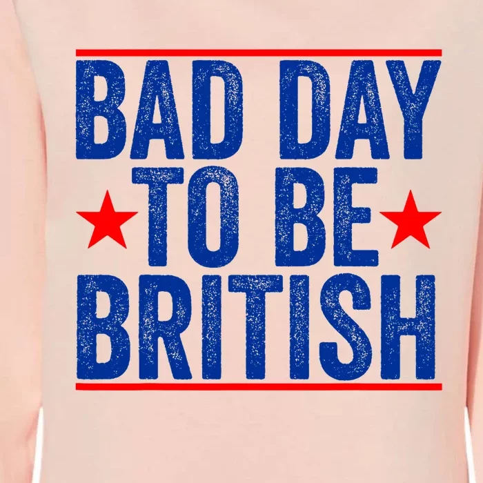 Funny 4th Of July Bad Day To Be British Womens California Wash Sweatshirt