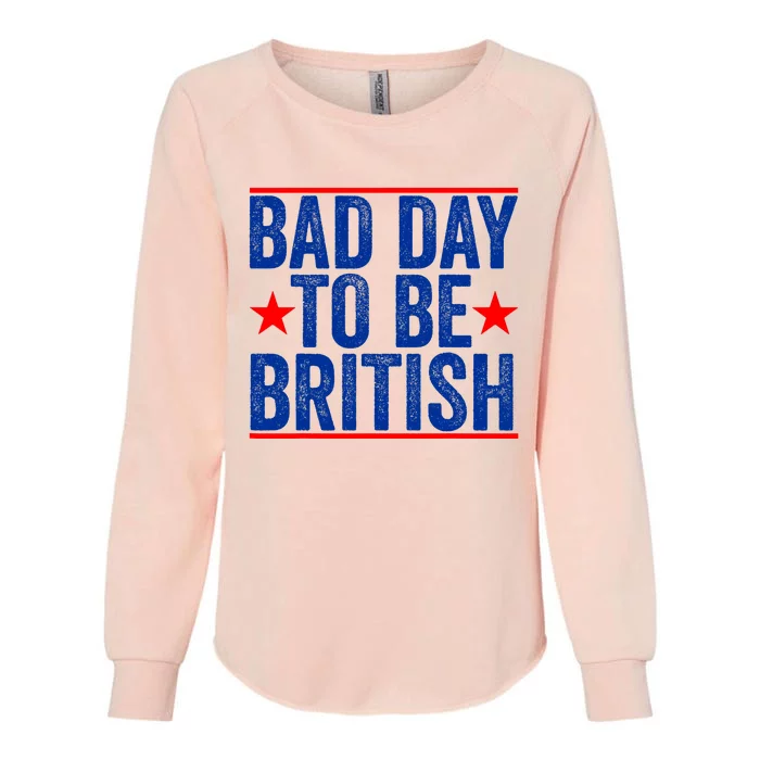 Funny 4th Of July Bad Day To Be British Womens California Wash Sweatshirt