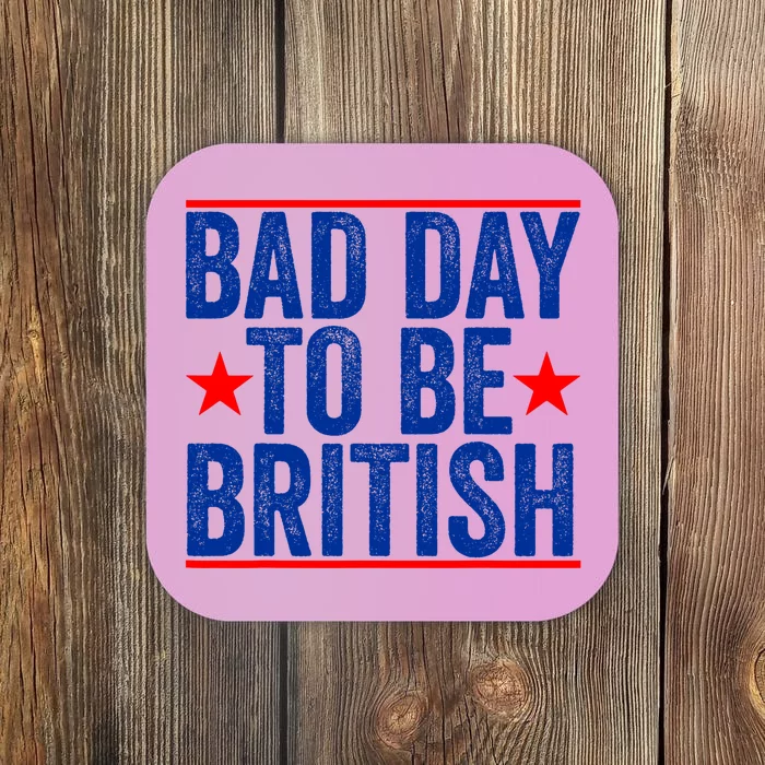 Funny 4th Of July Bad Day To Be British Coaster