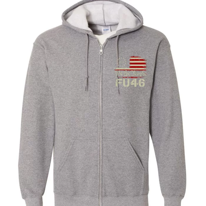 FU 46 Vintage 1776 American Flag Funny Biden Patriots FU46 Full Zip Hoodie