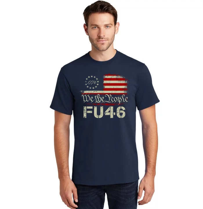 FU 46 Vintage 1776 American Flag Funny Biden Patriots FU46 Tall T-Shirt