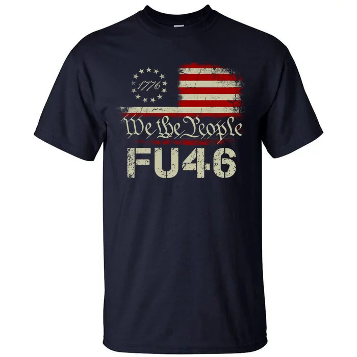 FU 46 Vintage 1776 American Flag Funny Biden Patriots FU46 Tall T-Shirt