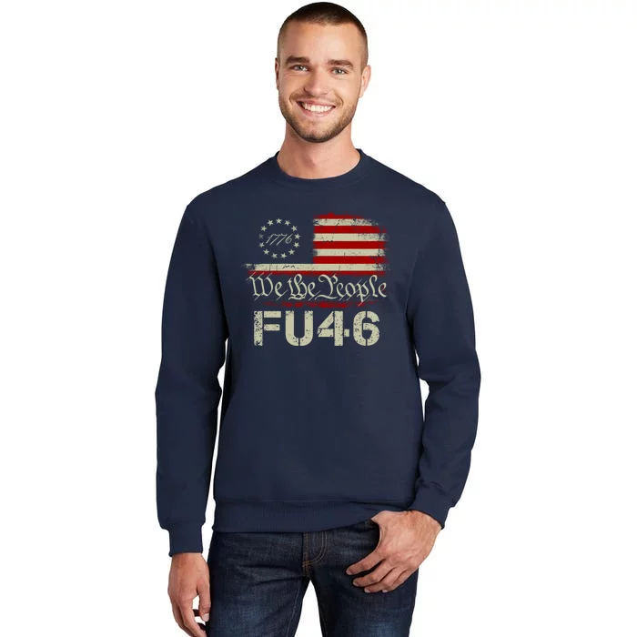 FU 46 Vintage 1776 American Flag Funny Biden Patriots FU46 Tall Sweatshirt