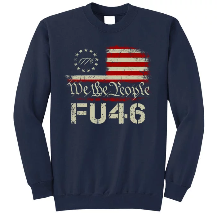 FU 46 Vintage 1776 American Flag Funny Biden Patriots FU46 Tall Sweatshirt