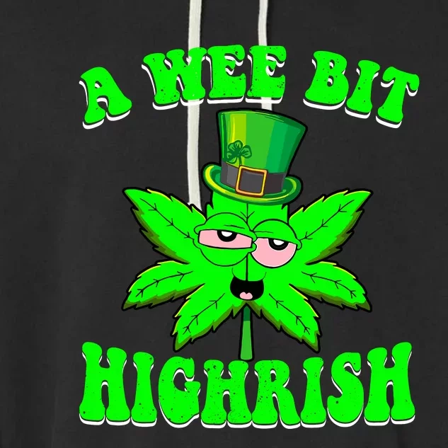 Funny 420 Weed Marijuana St Patricks Day A Wee Bit Highrish Garment-Dyed Fleece Hoodie