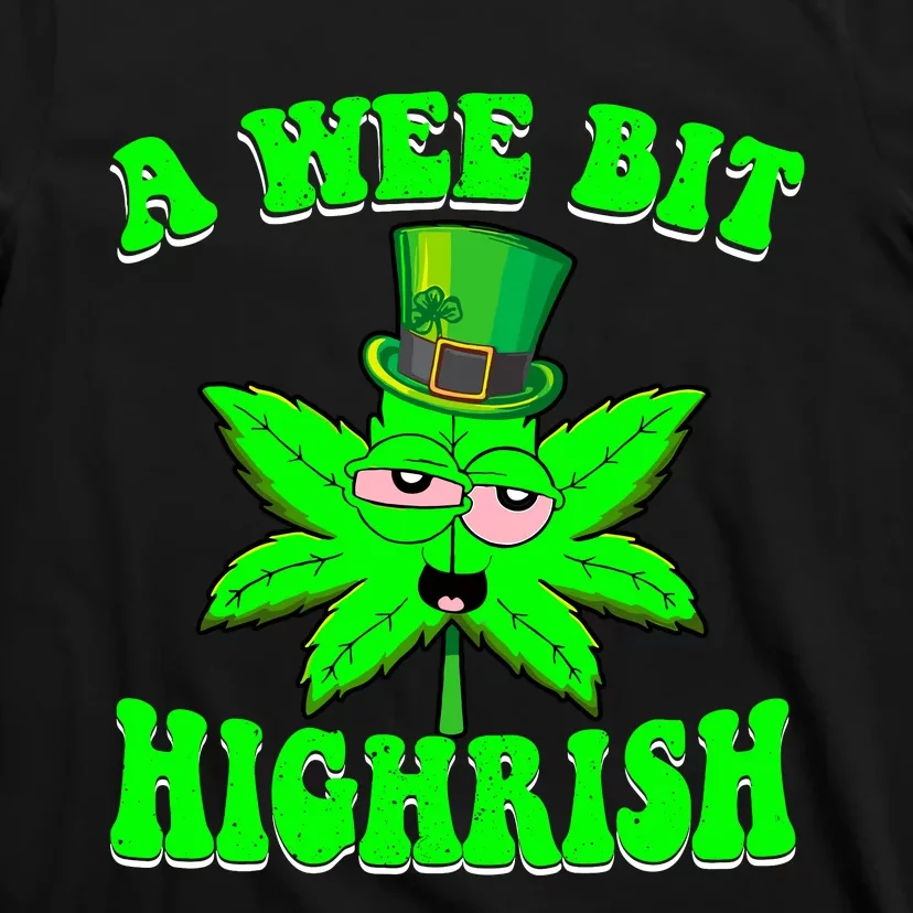 Funny 420 Weed Marijuana St Patricks Day A Wee Bit Highrish T-Shirt