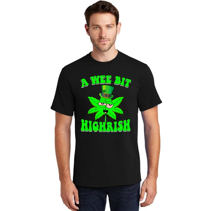 Funny 420 Weed Marijuana St Patricks Day A Wee Bit Highrish Tall T-Shirt