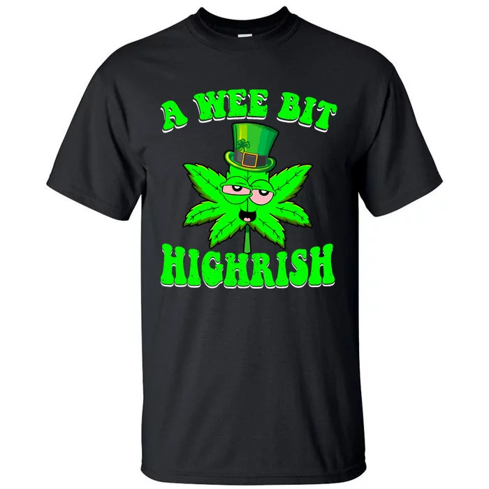 Funny 420 Weed Marijuana St Patricks Day A Wee Bit Highrish Tall T-Shirt