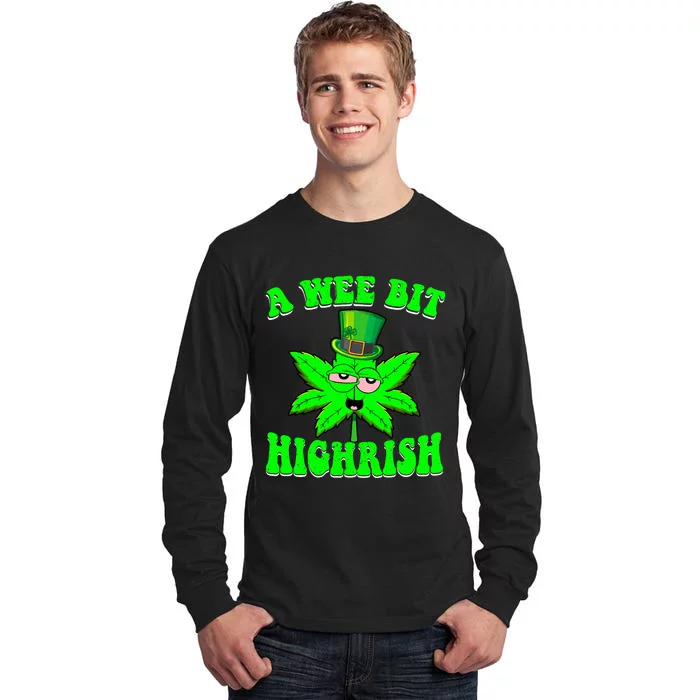 Funny 420 Weed Marijuana St Patricks Day A Wee Bit Highrish Tall Long Sleeve T-Shirt