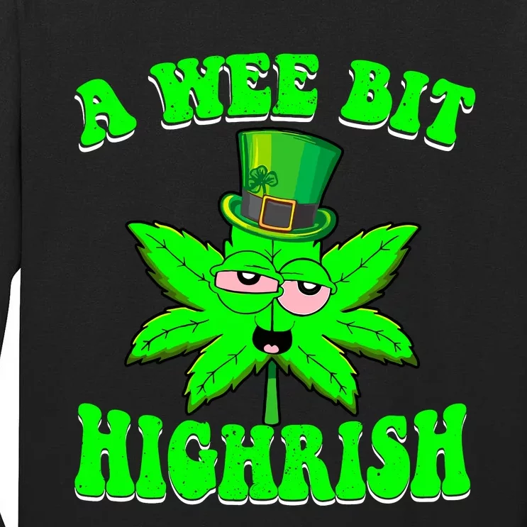 Funny 420 Weed Marijuana St Patricks Day A Wee Bit Highrish Tall Long Sleeve T-Shirt