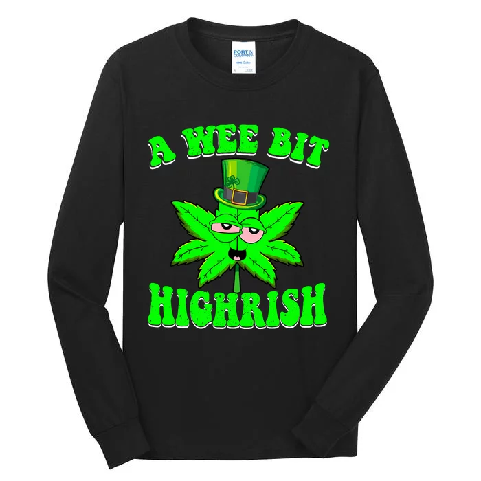 Funny 420 Weed Marijuana St Patricks Day A Wee Bit Highrish Tall Long Sleeve T-Shirt