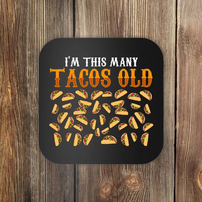 Funny 40 Year Old Taco Lovers Gag Gift 40th Birthday Coaster