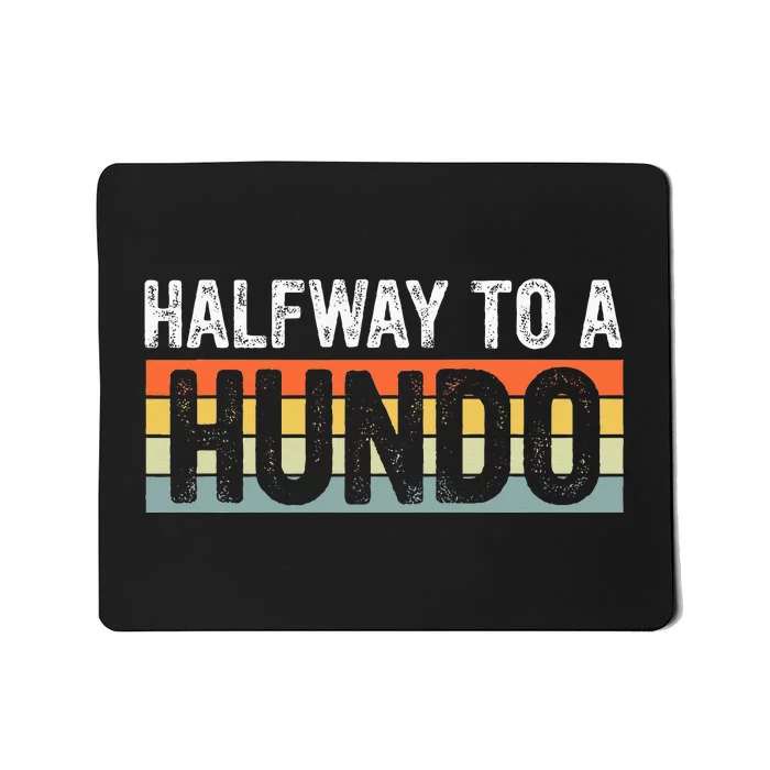 Funny 50th Birthday Gag Halfway To 100 Halfway To A Hundo Mousepad