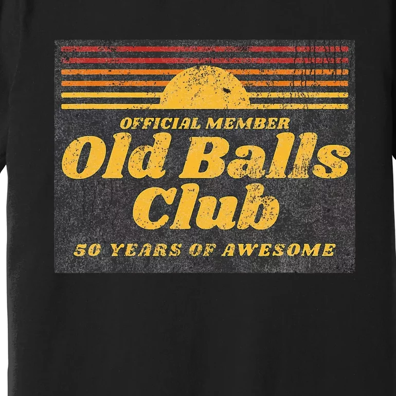 Funny 50th Birthday Old Balls Club 50 Years of Awesome Premium T-Shirt