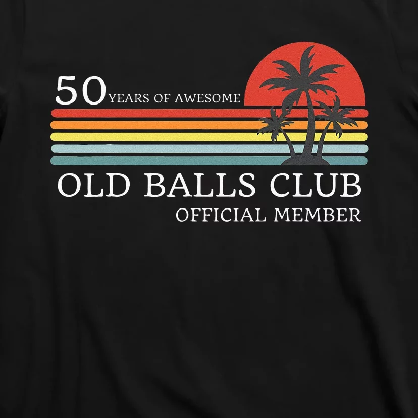 Funny 50th Birthday 50 Years Of Awesome Old Balls Club T-Shirt