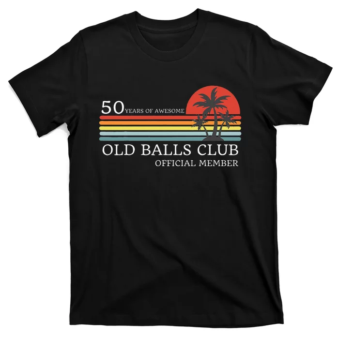 Funny 50th Birthday 50 Years Of Awesome Old Balls Club T-Shirt